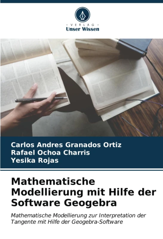 Mathematische Modellierung mit Hilfe der Software Geogebra: Mathematische Modellierung zur Interpretation der Tangente mit Hilfe der Geogebra-Software