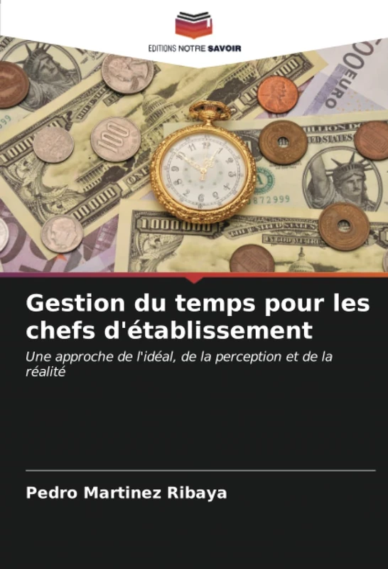 Gestion du temps pour les chefs d'établissement: Une approche de l'idéal, de la perception et de la réalité