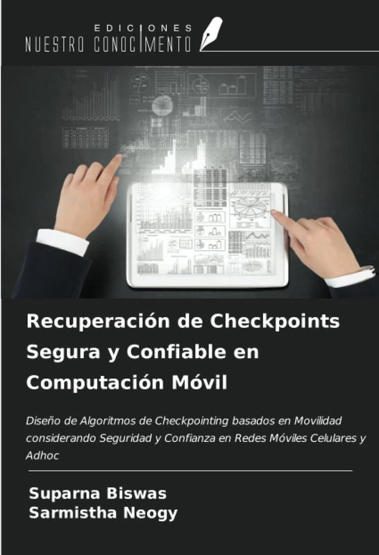Recuperación de Checkpoints Segura y Confiable en Computación Móvil: Diseño de Algoritmos de Checkpointing basados en Movilidad considerando Seguridad y Confianza en Redes Móviles Celulares y Adhoc - Image 1