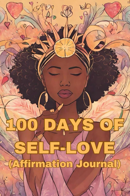 100 Days of Self-Love: Affirmations Journal