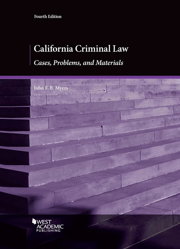 California Criminal Law: Cases, Problems, and Materials (American Casebook Series)
