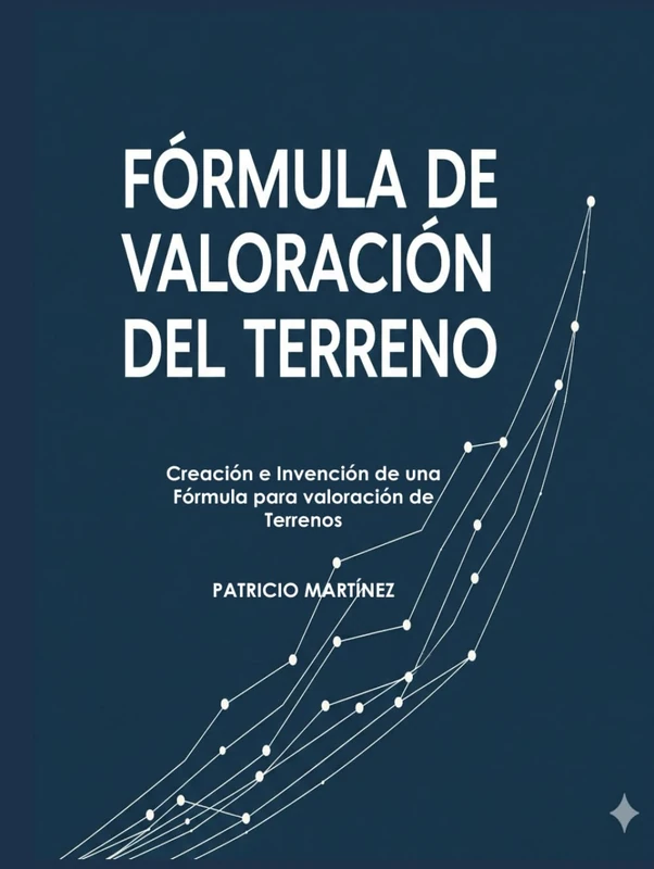 Fórmula de Valoración del Terreno: Creación e Invención de una Fórmula para valoración de Terrenos