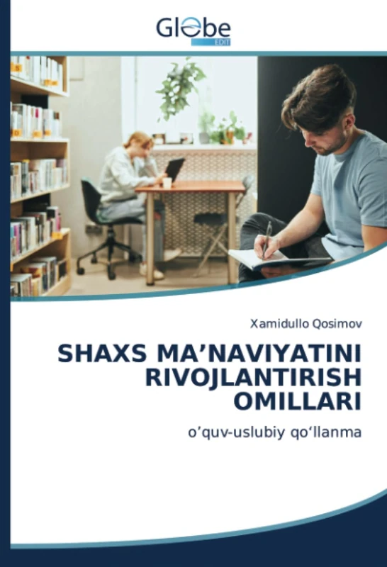 SHAXS MA’NAVIYATINI RIVOJLANTIRISH OMILLARI: o’quv-uslubiy qo‘llanma