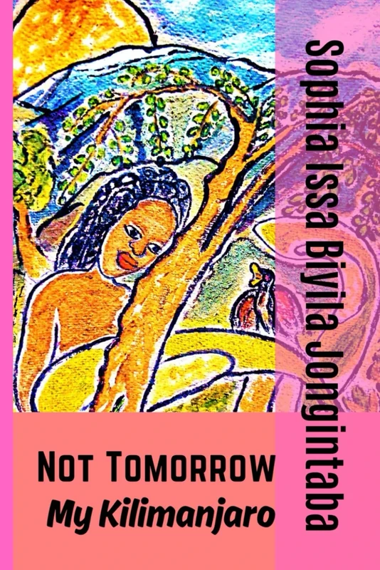 Not Tomorrow My Kilimanjaro (Just Human Nature Poetry)