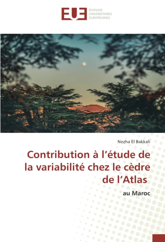 Contribution à l’étude de la variabilité chez le cèdre de l’Atlas: au Maroc