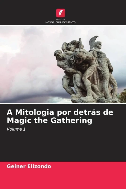 A Mitologia por detrás de Magic the Gathering: Volume 1
