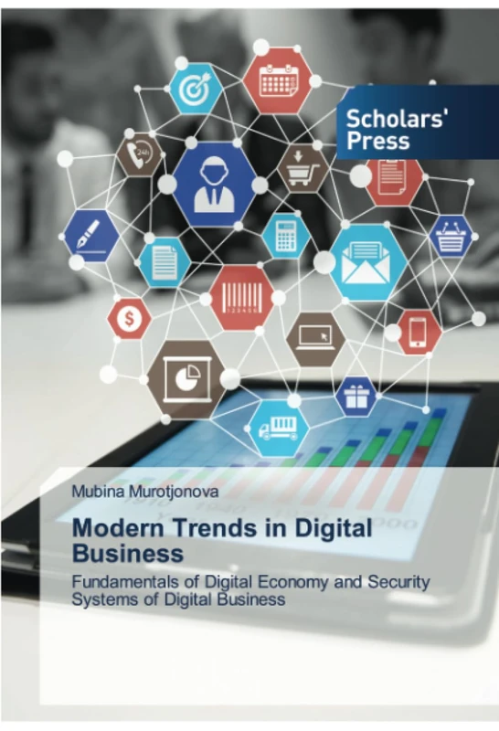 Modern Trends in Digital Business: Fundamentals of Digital Economy and Security Systems of Digital Business