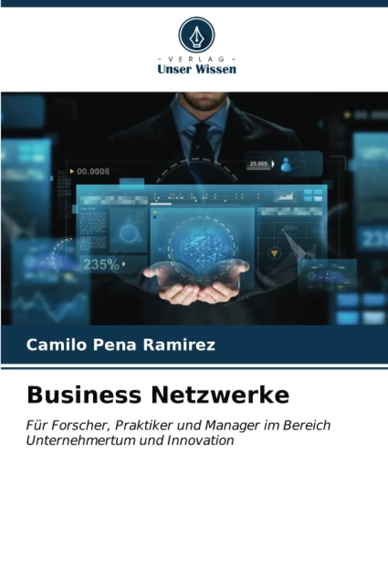 Business Netzwerke: Für Forscher, Praktiker und Manager im Bereich Unternehmertum und Innovation