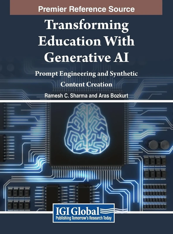 Transforming Education With Generative AI: Prompt Engineering and Synthetic Content Creation (Premier Reference Source: Advances in Educational Technologies and Instructional Design)