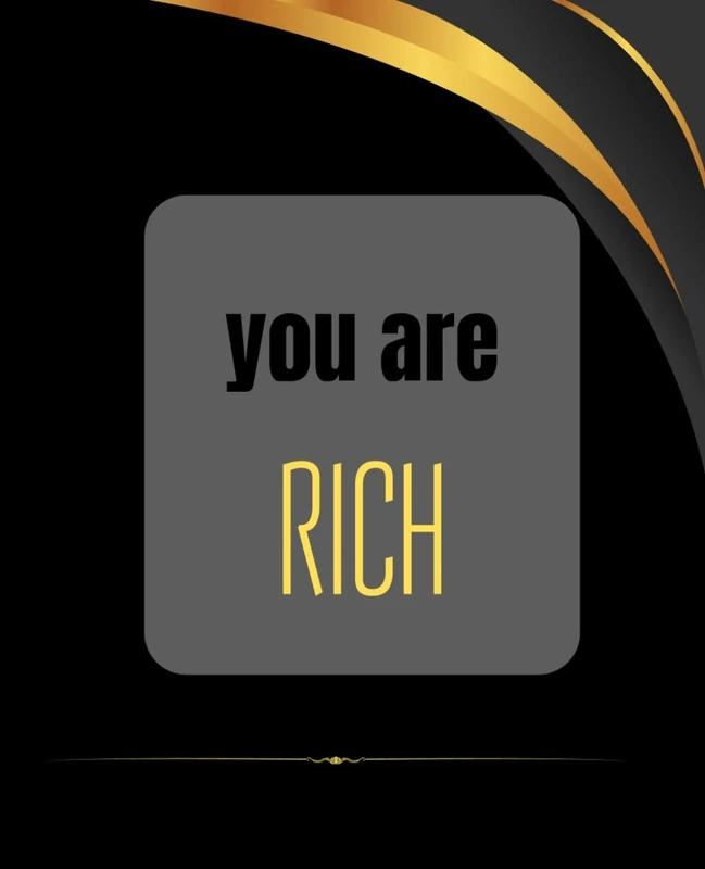 "You Are Rich: A Luxurious Journal of Abundance and Success": "Write Your Path to Wealth, Dreams, and Prosperity"