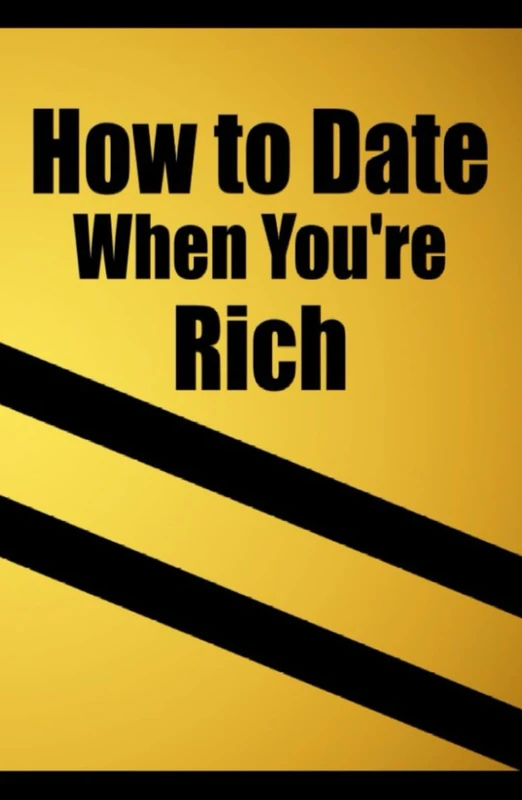 How to date when you're rich: Only for the Rich - Image 1