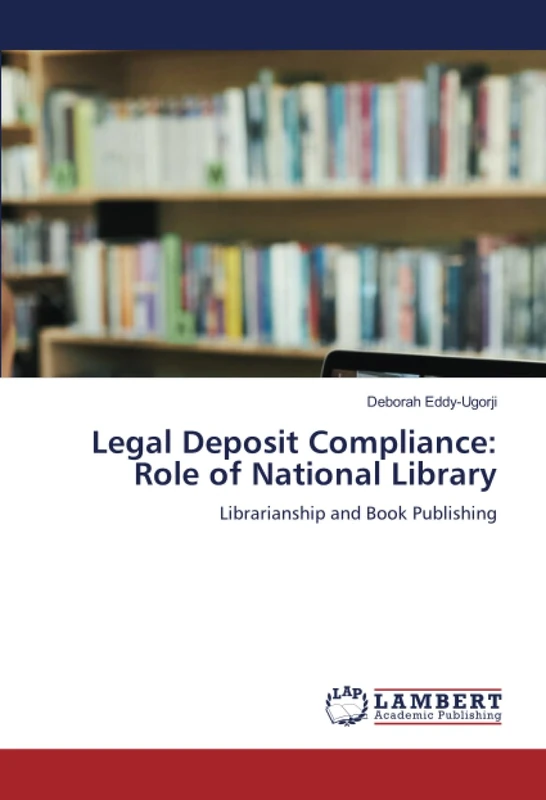 Legal Deposit Compliance: Role of National Library: Librarianship and Book Publishing