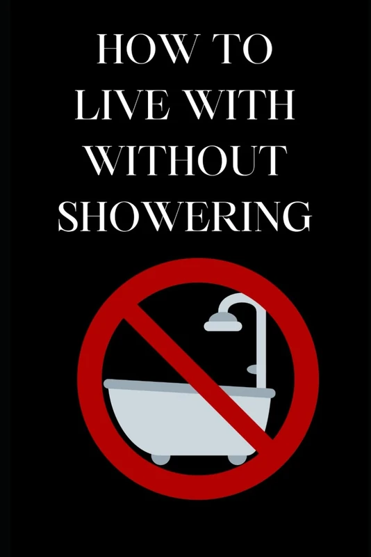 How to live without showering. Novelty joke notebook/journal to give to your friends