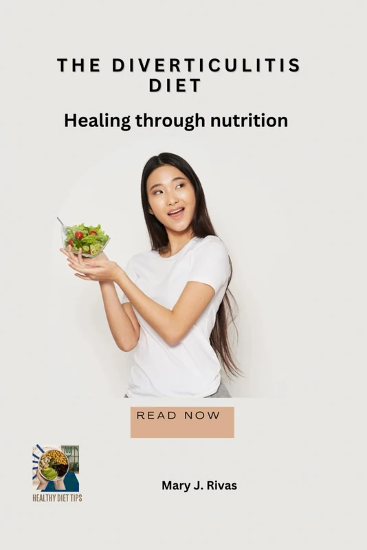 THE DIVERTICULITIS DIET: Healing through nutrition