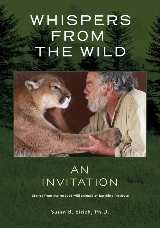 Whispers from the Wild an invitation: Stories From the Rescued Wild Animals of Earthfire Institute