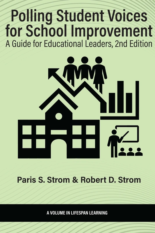 Polling Student Voices for School Improvement: A Guide for Educational Leaders - 2nd Edition (Lifespan Learning)