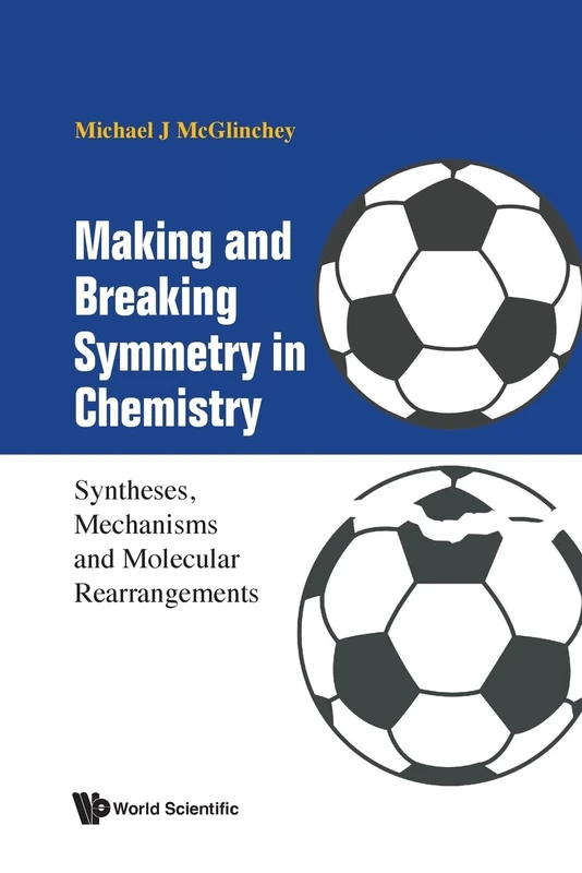 Making And Breaking Symmetry In Chemistry: Syntheses, Mechanisms And Molecular Rearrangements