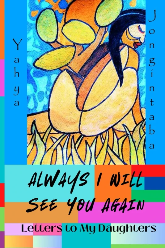 Always I Will See You Again: Letters to My Daughters (Exile and Expatriation)