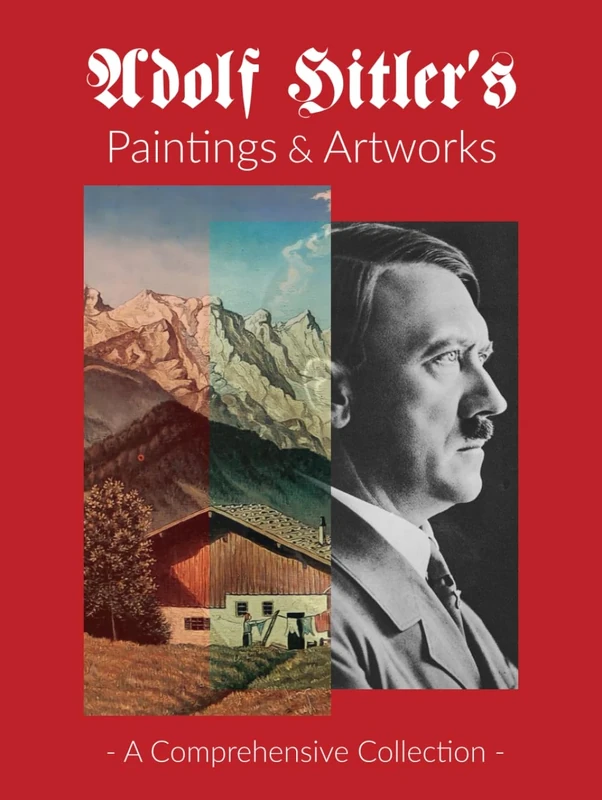 Adolf Hitler's Paintings & Artworks: A Comprehensive Visual Journey Through the Artistic Pursuits of World War II's Most Infamous Leader