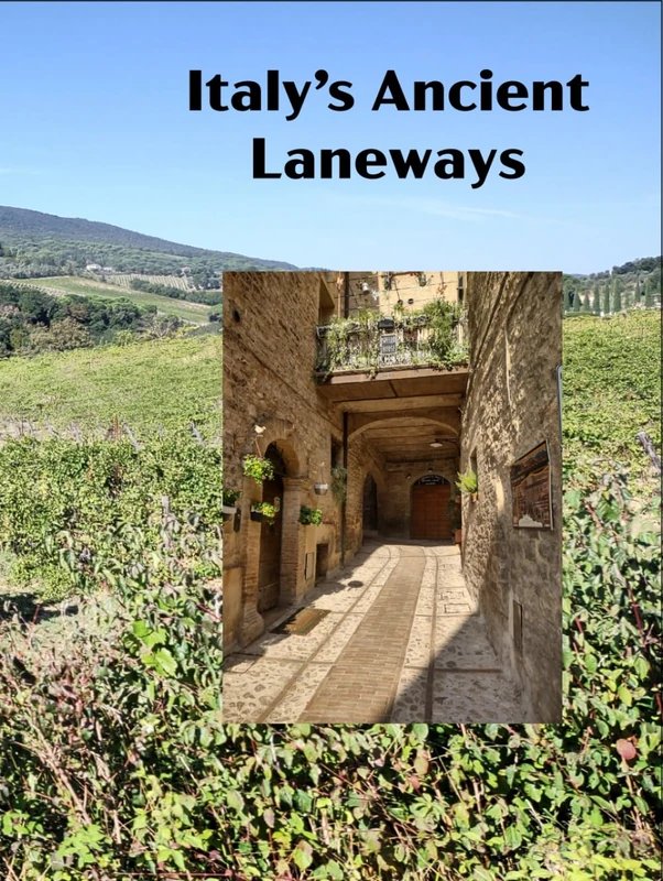 Italy's Ancient Laneways: A Pictorial (Immersive Italian Travel Guidebooks)