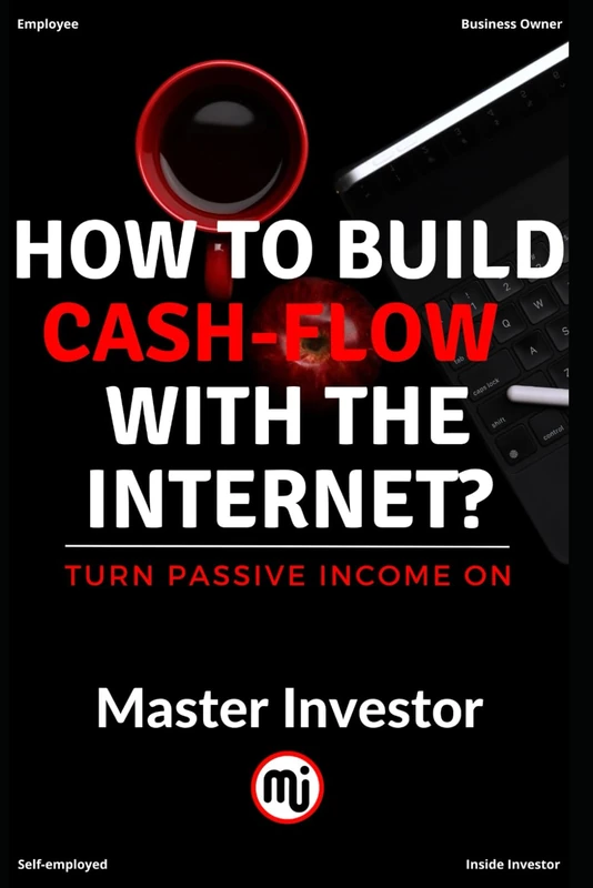 How To Build Cash Flow With The Internet? - Passive Income Guide
