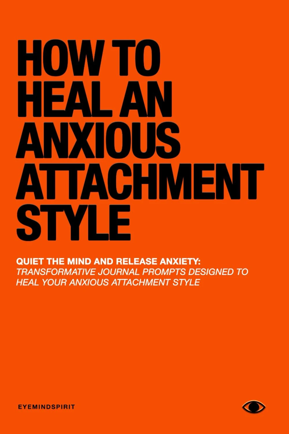 How To Heal An Anxious Attachment Style: A Self Therapy Journal to Conquer Anxiety & Become Secure in Relationships