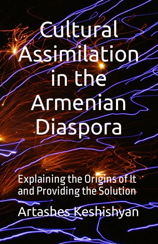 Cultural Assimilation in the Armenian Diaspora: Explaining the Origins of It and Providing the Solution