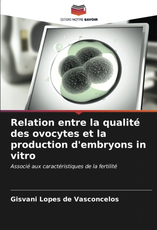 Relation entre la qualité des ovocytes et la production d'embryons in vitro: Associé aux caractéristiques de la fertilité
