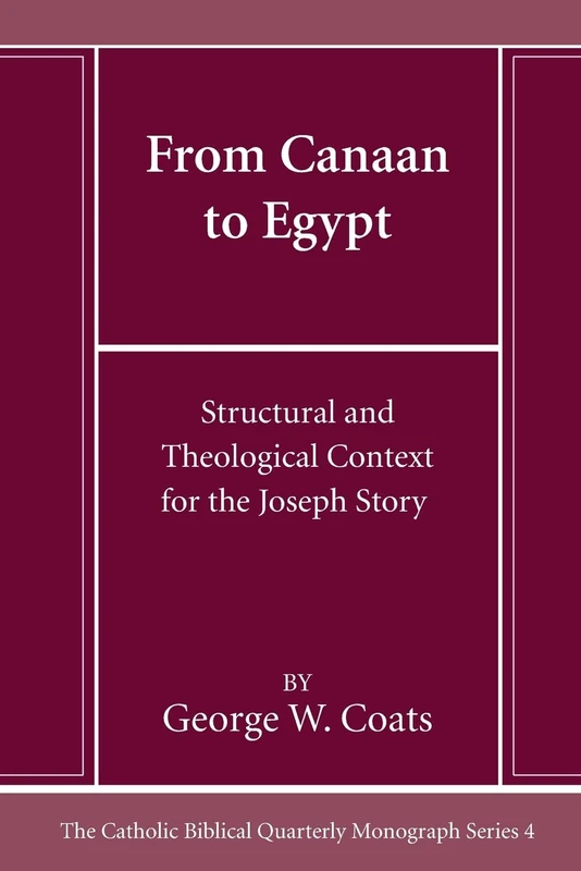 From Canaan to Egypt: Structural and Theological Context for the Joseph Story: 4 (Catholic Biblical Quarterly Monograph Series) - Image 1