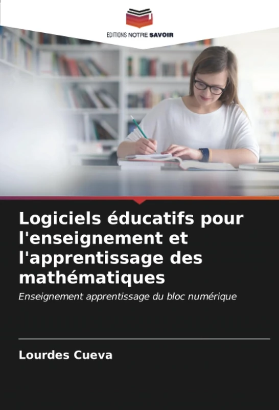 Logiciels éducatifs pour l'enseignement et l'apprentissage des mathématiques: Enseignement apprentissage du bloc numérique