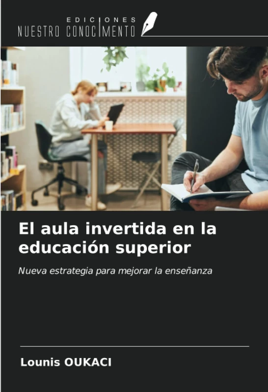 El aula invertida en la educación superior: Nueva estrategia para mejorar la enseñanza