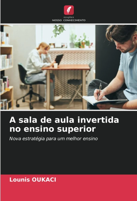 A sala de aula invertida no ensino superior: Nova estratégia para um melhor ensino