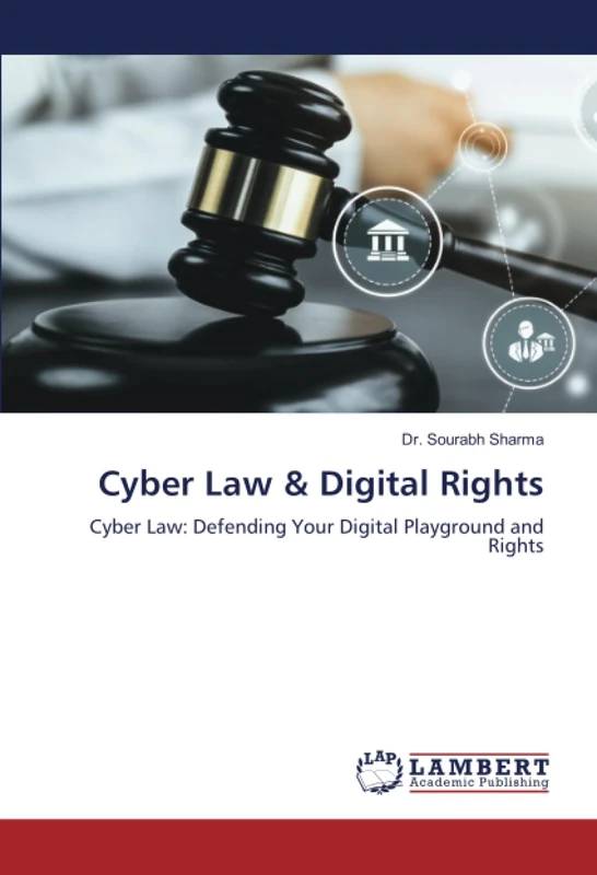 Cyber Law & Digital Rights: Cyber Law: Defending Your Digital Playground and Rights