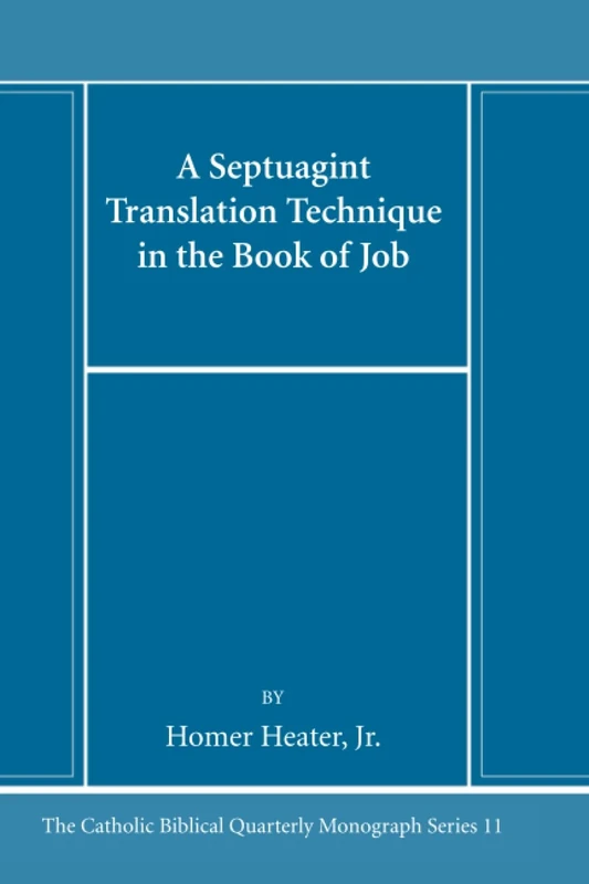 A Septuagint Translation Technique in the Book of Job (Catholic Biblical Quarterly Monograph Series)