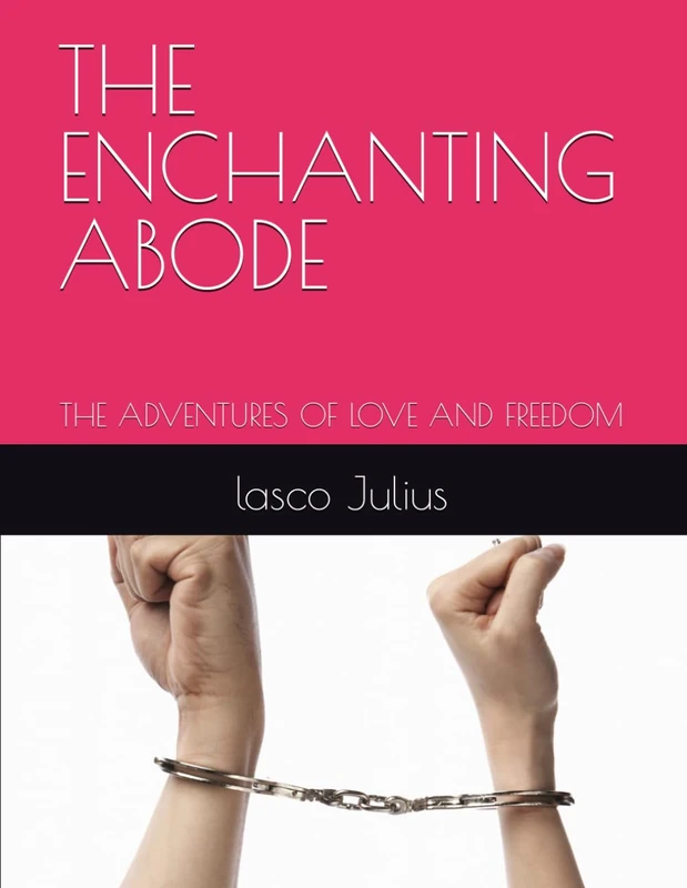 The Enchanting Abode: The Adventures of Love and Freedom Book