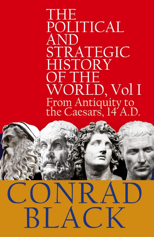 Political and Strategic History of the World Vol I: From Antiquity to the Caesars, 14 A.D.