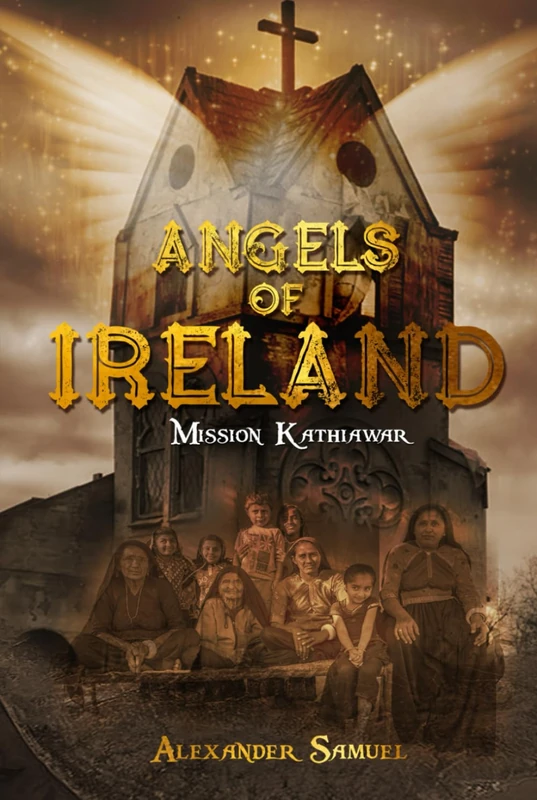 Angels of Ireland: Mission Kathiawar