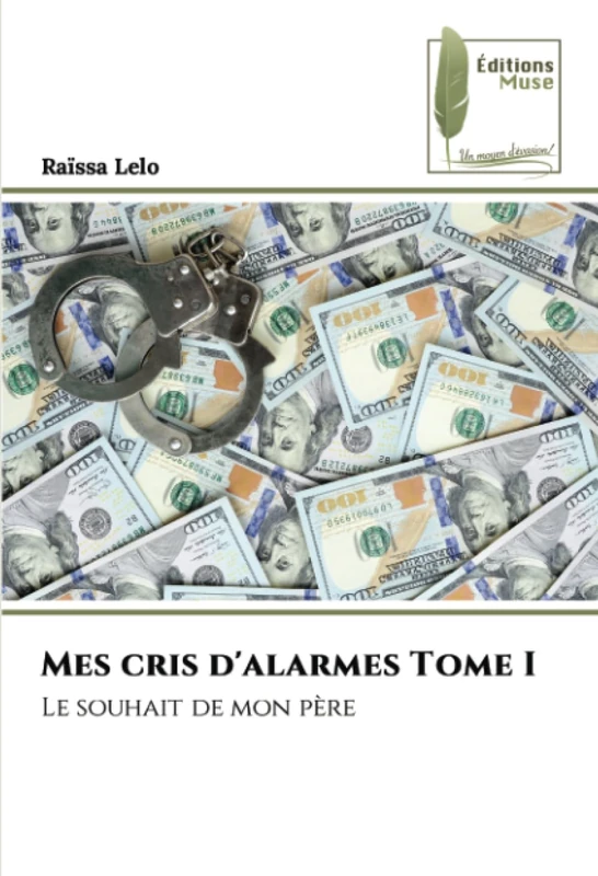 Mes cris d'alarmes Tome I: Le souhait de mon père