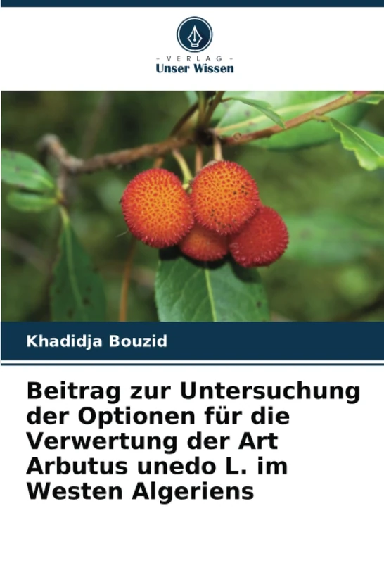Beitrag zur Untersuchung der Optionen für die Verwertung der Art Arbutus unedo L. im Westen Algeriens - Image 1