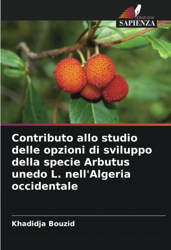 Contributo allo studio delle opzioni di sviluppo della specie Arbutus unedo L. nell'Algeria occidentale