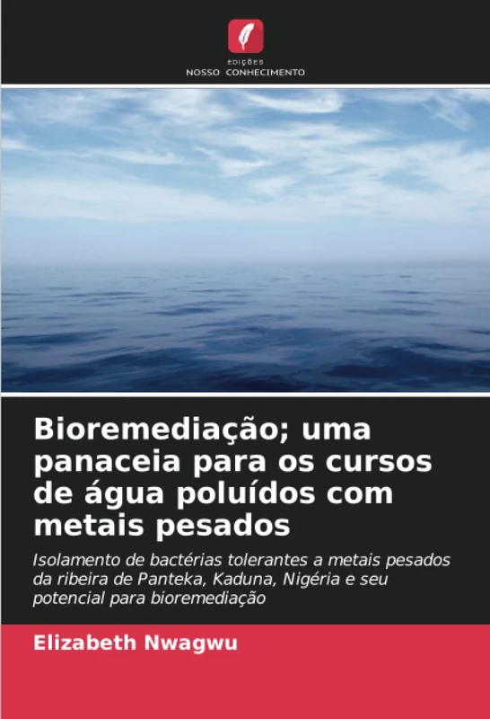 Bioremediação; uma panaceia para os cursos de água poluídos com metais pesados
