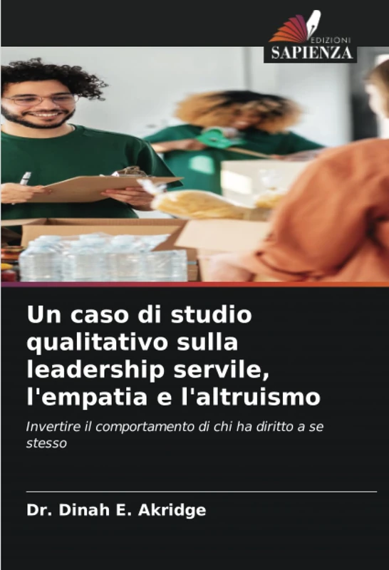Un caso di studio qualitativo sulla leadership servile, l'empatia e l'altruismo: Invertire il comportamento di chi ha diritto a se stesso