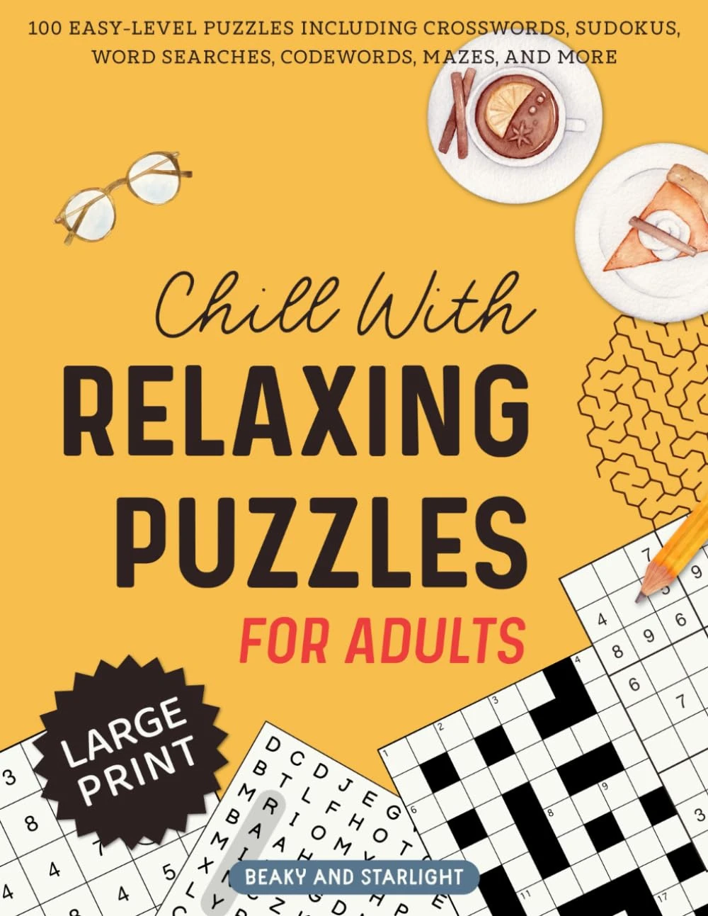 Chill with Relaxing Puzzles for Adults: A Variety of Easy and Fun Puzzles to Stimulate Your Mind and Relieve Stress. Crosswords, Word Searches, Sudokus, Codewords, Mazes, and More. Large Print