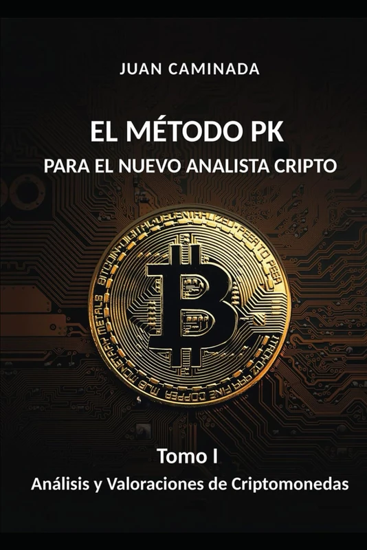 El método PK para el nuevo analista cripto: TOMO I: Análisis y valoraciones de criptomonedas