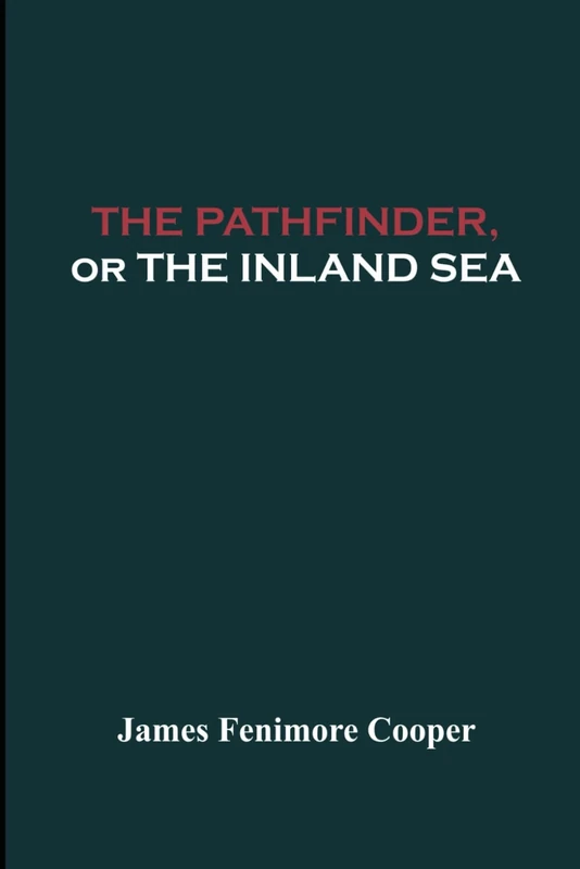 The Pathfinder, or The Inland Sea