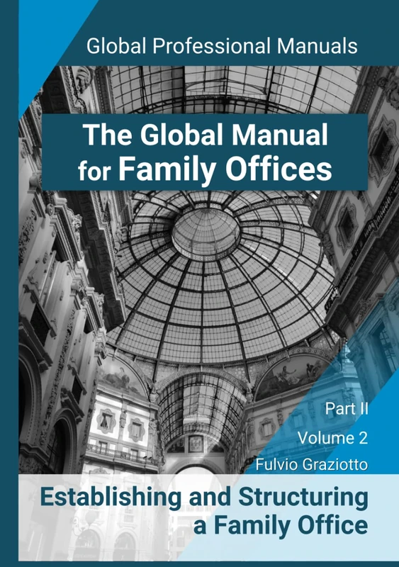 The Global Manual for Family Offices - Volume 2: Establishing and Structuring a Family Office - Part II - Volume 2 (The Global Manual for Family Offices - Global Professional Manuals Series) - Image 1