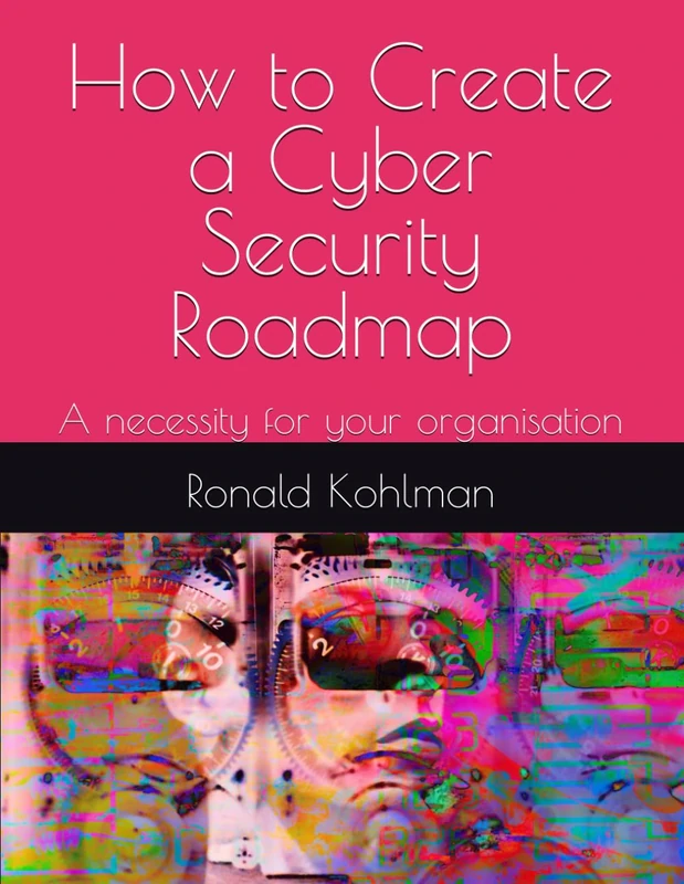 How to Create a Cyber Security Roadmap: A necessity for your organisation