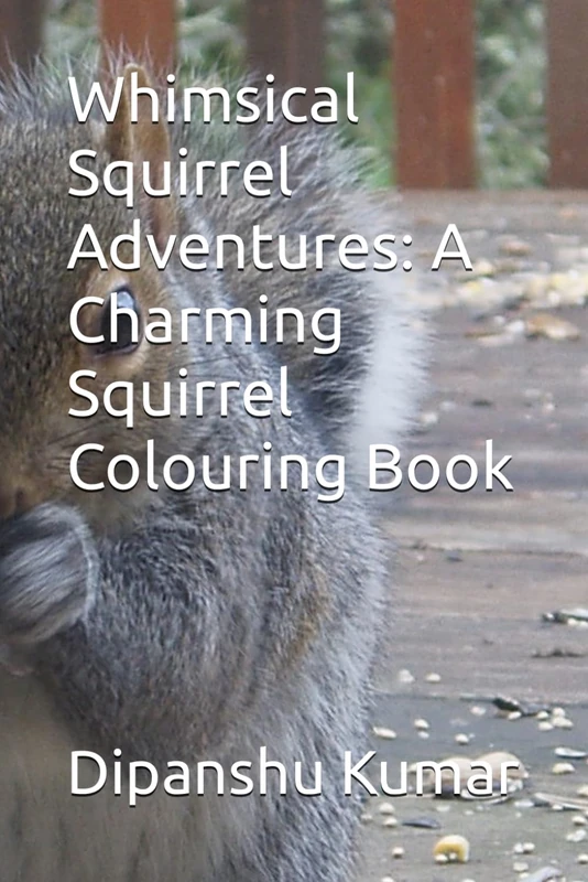 Whimsical Squirrel Adventures: A Charming Squirrel Colouring Book