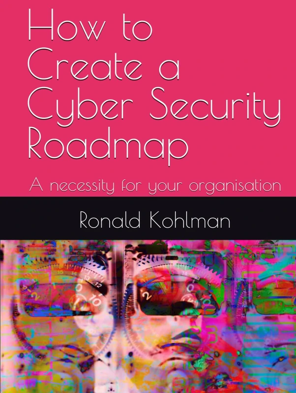 How to Create a Cyber Security Roadmap: A necessity for your organisation