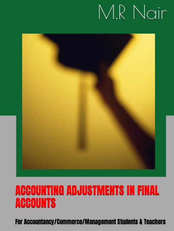 ACCOUNTING ADJUSTMENTS IN FINAL ACCOUNTS: For Accountancy/Commerce/Management Students & Teachers - Image 1